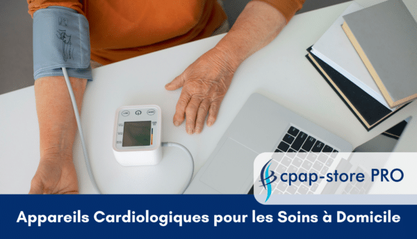 Appareils Cardiologiques pour les Soins à Domicile_cpap-store-pro.fr