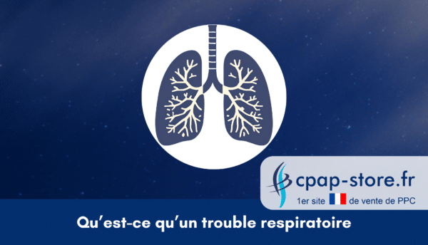 trouble-respiratoire-cest-quoi_cpap-store.fr