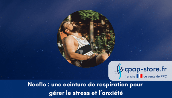 Neoflo une ceinture de respiration pour gérer le stress et l’anxiété cpap-store.fr